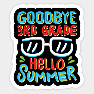 Goodbye 3rd Grade Hello Summer Shirt Last Day Of School Kids Sticker